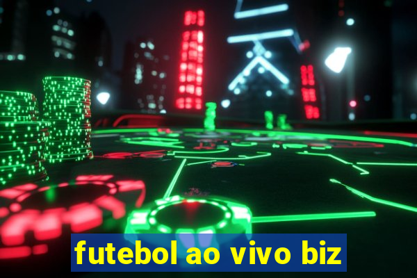 futebol ao vivo biz